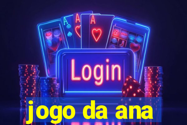 jogo da ana